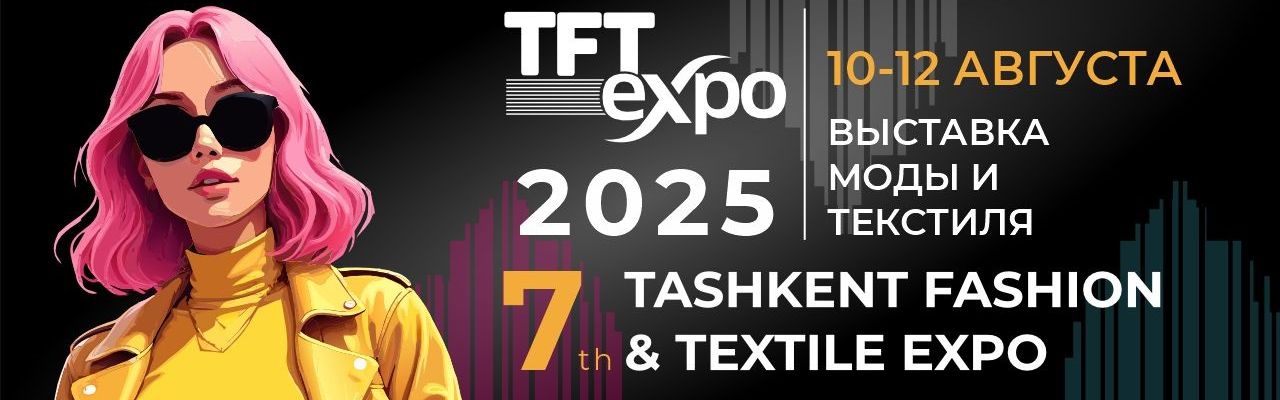 Tashkent Fashion & Textile Expo 2025